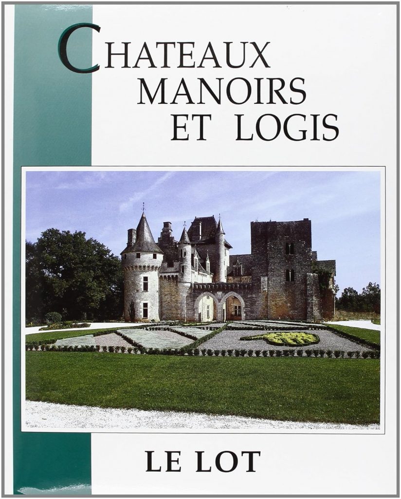 Châteaux Manoirs et Logis - Le Lot
